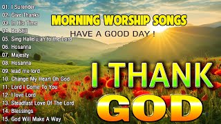 Best Thank You God Worship Songs For Prayer 🙏 Playlist Morning Worship Songs Collection 🙏 Top Praise [upl. by Pierette]