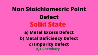 Non Stoichiometric Point Defect  Solid State AJT Chemistry [upl. by Mikael589]