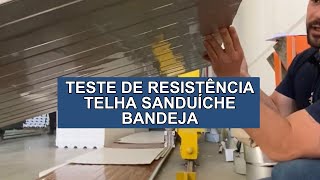 TESTE DE RESISTÊNCIA TELHA SANDUÍCHE BANDEJA [upl. by Denten]