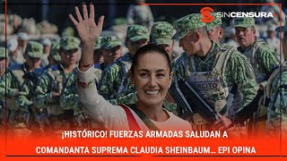 Â¡HISTÃ“RICO FuerzasArmadas SALUDAN a ComandantaSuprema ClaudiaSheinbaumâ€¦ Epi opina [upl. by Gebelein]