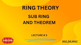 Ring Theory Sub Ring and Theorem Lec3 [upl. by Laynad856]