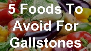 5 Foods To Avoid For Gallstones [upl. by Aisset977]