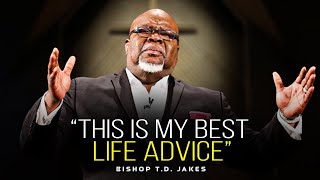 TD Jakes Life Advice Will Leave You Speechless  One of The Most Eye Opening Videos Ever [upl. by Gnous]