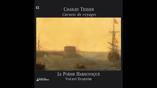 Charles Tessier ca 1550 – after 1604  Carnets de voyages Le Poeme Harmonique Vincent Dumestre [upl. by Xenia]