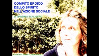 1 Compito eroico dello Spirito nellazione sociale  MASSIMO SCALIGERO [upl. by Loveridge848]