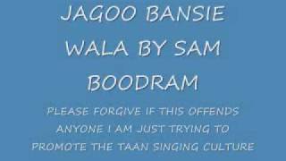 JAGOO BANSIE WALA BY SAM BOODRAM TAAN SINGING TRINIDAD THUMRI [upl. by Lorain]