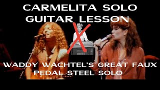 CARMELITA HOW TO PLAY WADDY WACHTELS FAUX PEDAL STEEL SOLO [upl. by Lahcsap]