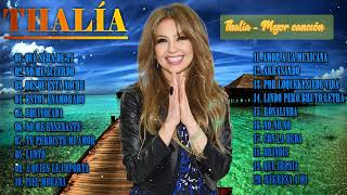 Thalía Mix 2022  Thalía Exitos  Sus Mejores Éxitos 2022  Best Songs of Thalía [upl. by Dorsy]