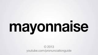 How to Pronounce Mayonnaise [upl. by Horlacher993]