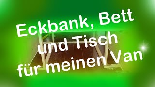 Eckbank Tisch und Bett für meinen Van [upl. by Anaeli560]