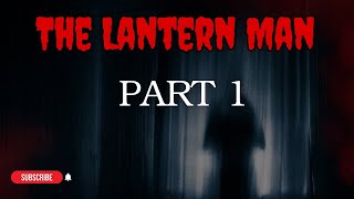 The Lantern Man Part 1 [upl. by Issim]