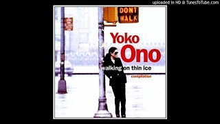 Yoko Ono  Walking On Thin Ice Felix Da Housecats Tribute Mix [upl. by Kalb777]