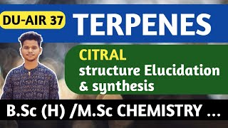 TERPENOIDS  CITRAL STRUCTURE ELUCIDATION  SYNTHESIS  CITRAL A  CITRAL B  BSC MSC CUET [upl. by Ermeena]