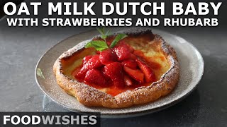 Oat Milk Dutch Baby with Strawberries and Rhubarb  Food Wishes Mothers Day Special [upl. by Areikahs]