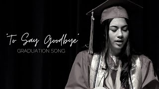 quotTo Say Goodbyequot Graduation Song  Abigail Paquin [upl. by Wolford]