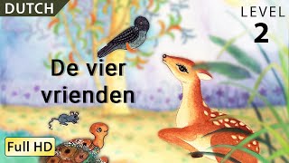 De vier vrienden Leer Nederlands met ondertitels  Verhaal voor kinderen en volwassenen [upl. by Eryn]