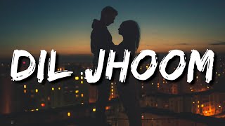 Bahut khoobsurat ho Aap sar se paaon tak Dil jhoom jhoom Lyrics  Dil Jhoom  Arijit Singh [upl. by Aleekat]