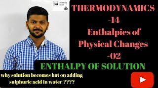 THERMODYNAMICS  14  Enthalpy Of Solution  Enthalpies of Physical Changes 02 [upl. by Kathryne]