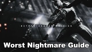 Batman Arkham Origins  Worst Nightmare Guide [upl. by Adliwa122]