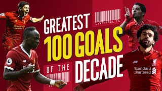 Greatest 100 Liverpool goals of the decade  Gerrard Suarez Mane Salah and more [upl. by Aikrehs]