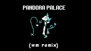 Pandora Palace WM REMIX [upl. by Creigh]