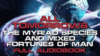 FULL Scifi Audiobook  All Tomorrows The Future of Humanity [upl. by Oria]