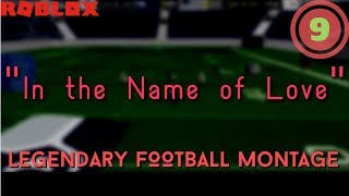 ROBLOX Legendary Football Montage 9 quotIn the Name of Lovequot [upl. by Nosac]