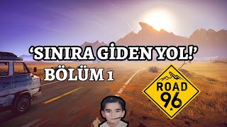 Tssigalko ile Road 96 SINIRA GİDEN YOL  Vol 1 [upl. by Ybbed]