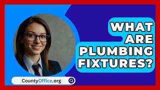 What Are Plumbing Fixtures  CountyOfficeorg [upl. by Gunner]