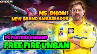 Free Fire India UNBAN  PC Players unbanned  MS Dhoni New Face of FF India [upl. by Hyrup]