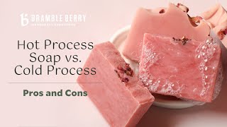 Cold Process Soap vs Hot Process Soap  Pros and Cons  Bramble Berry [upl. by Begga185]