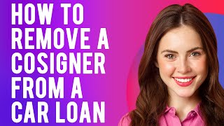 How to Remove a Cosigner From a Car Loan Get Rid of a Cosigner [upl. by Garrison206]