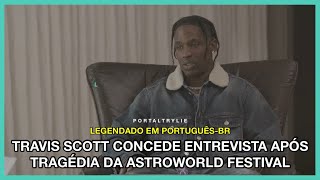 Entrevista de Travis Scott sobre tragédia da Astroworld  COMPLETA LEGENDADO PTBR [upl. by Ioab]