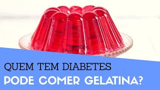 Quem Tem Diabetes Pode Comer Gelatina Diabético Pode Comer Gelatina Faz Mal Aumenta a Glicose [upl. by Phelps442]