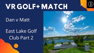 Golf VR East Lake GC Dan v Matt holes 7 thru 12 👍 [upl. by Nnilsia]