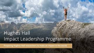 Introducing the Impact leadership Programme  Hughes Hall [upl. by Sorenson]