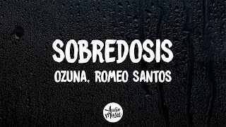 Romeo Santos Ozuna  Sobredosis Letra [upl. by Abehsile151]