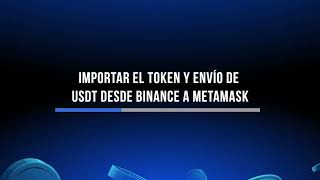 Importar el token y envío de USDT desde Binance a Metamask  WalleK [upl. by Hays]