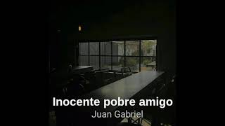 Inocente pobre amigo Juan Gabriel [upl. by Ytissac]