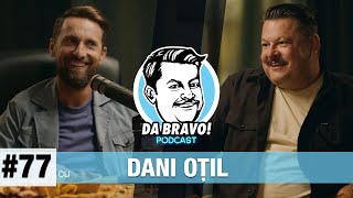 DA BRAVO Podcast 77 cu Dani Oțil  O voltă de la bone la fete si multe altele [upl. by Franciskus]