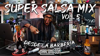 Super Salsa Mix Vol 5  Desde La Barbería  MontaImbilli  DJ Marlong Son [upl. by Dnama]