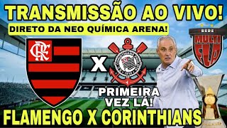 AO VIVO FLAMENGO X CORINTHIANS  NEO QUIMICA ARENA  BRASILEIRÃO 2024 TRANSMISSÃO COMPLETA [upl. by Joed793]