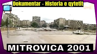 Mitrovica ne vitin 2001  Dokumentar nga Mon Beqiri [upl. by Rudy]