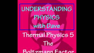 Understanding Physics The Boltzmann Factor [upl. by Ainessey]