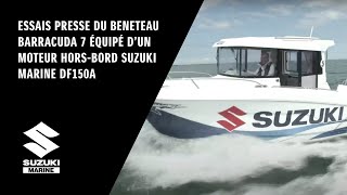 Essais presse du Beneteau Barracuda 7 équipé dun moteur horsbord Suzuki Marine DF150A [upl. by Lamok]