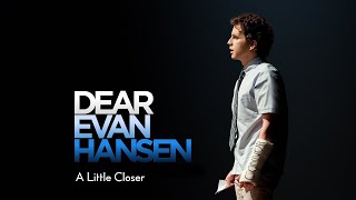 A Little Closer  Dear Evan Hansen LYRICS [upl. by Ignacio]