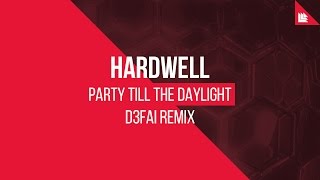 Hardwell  Party Till The Daylight D3FAI Remix [upl. by Lesser]