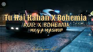 Tu hai Kahan x Bohemia Aur x Bohemia  Maga Mashup  bass booster  Song [upl. by Yror]