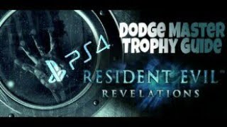 Resident Evil Revelations  Dodge Master Trophy Guide PS4 [upl. by Vincents]