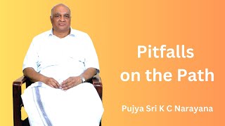 Pitfalls in the Path  Pujya Sri K C Narayana  BP Vol 10 [upl. by Odlonyer]